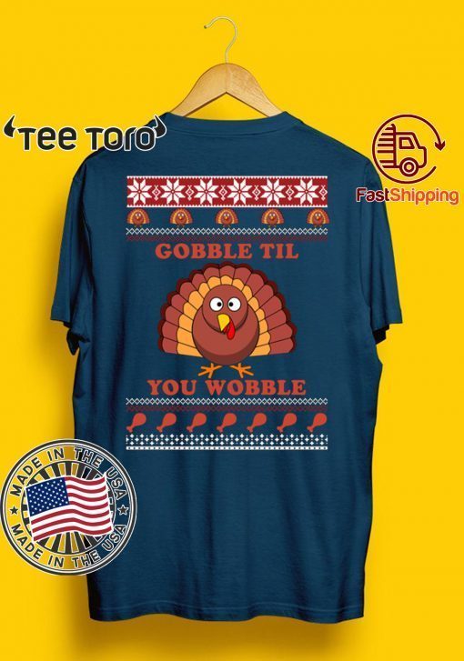 Gobble Til You Wobble Thanksgiving Shirt - Offcial Tee