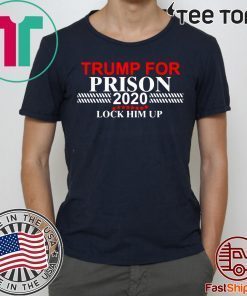 Lock Him Up Trump for Prison t-shirts