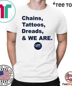 Original Penn State Chains Tattoos Dreads And We Are Shirt