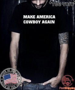 Make America Cowboy again Tee Shirts