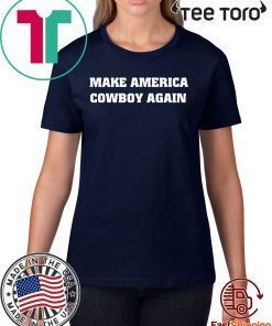 Make America Cowboy again Tee Shirts