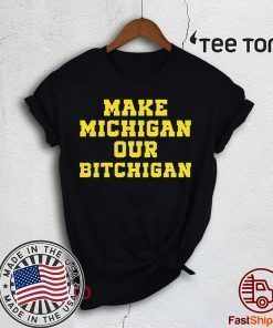 Make Michigan our bitchigan 2020 T-Shirt