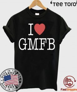 I Love GMFB Shirt For Mens Womens