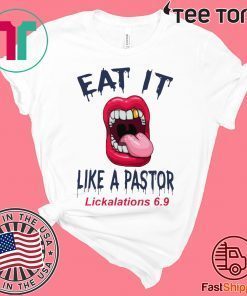 Mouth Eat It Like a pastor lickalation 6.9 2020 T-Shirt