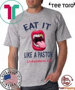 Mouth Eat It Like a pastor lickalation 6.9 2020 T-Shirt