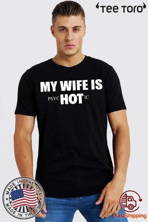 My Wife Is HOT Psychotic 2020 T-Shirt