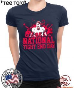 NATIONAL TIGHT END DAY SHIRT - LIMITED EDITION