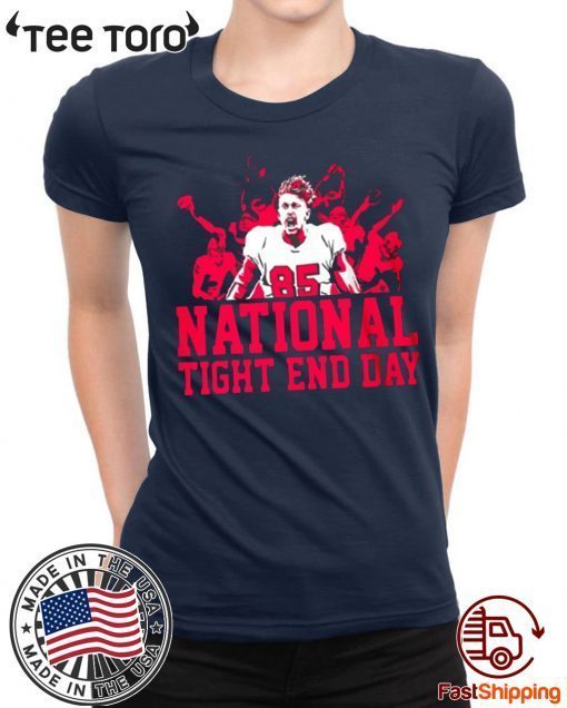 NATIONAL TIGHT END DAY SHIRT - LIMITED EDITION