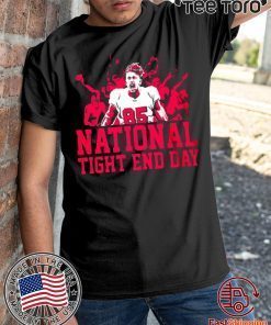 NATIONAL TIGHT END DAY SHIRT - LIMITED EDITION