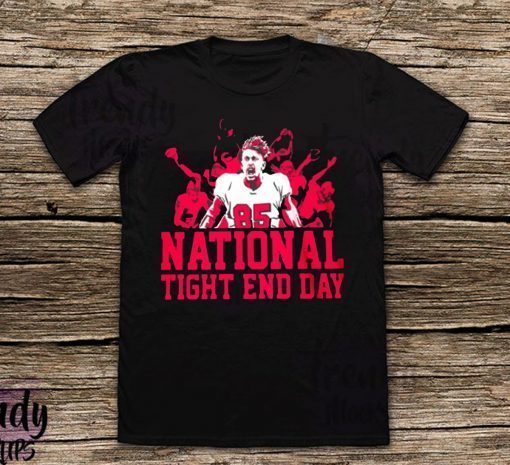 NATIONAL TIGHT END DAY SHIRT - LIMITED EDITION