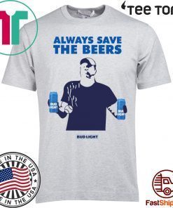 Nationals fan Always Save The Beers Bud Light Shirt - Classic Tee