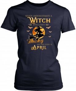 Never Underestimate An April Witch Who Loves Whisky Birthday Halloween T-Shirt