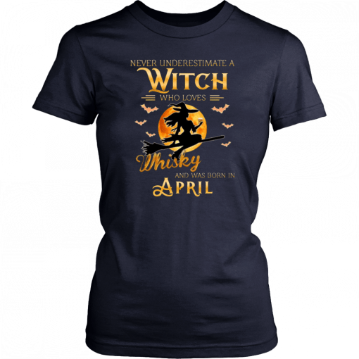 Never Underestimate An April Witch Who Loves Whisky Birthday Halloween T-Shirt