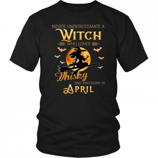 Never Underestimate An April Witch Who Loves Whisky Birthday Halloween T-Shirt