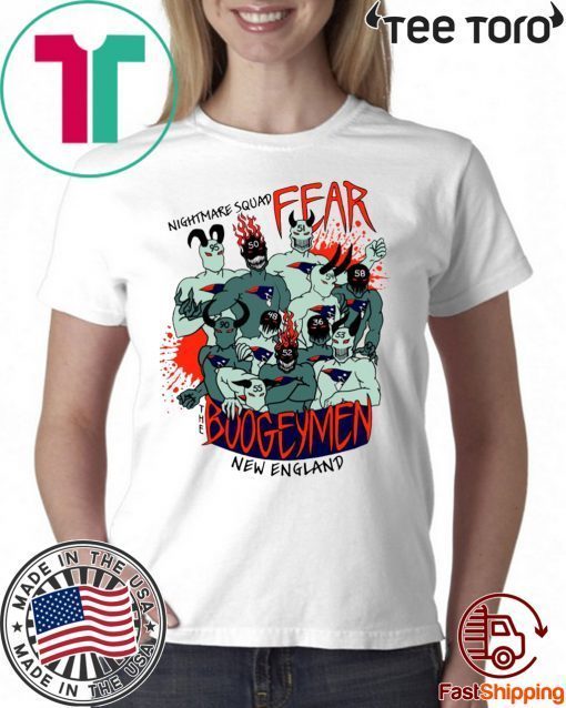 Nightmare Squad Fear The Boogeymen New England Patriots Shirt - Offcial Tee