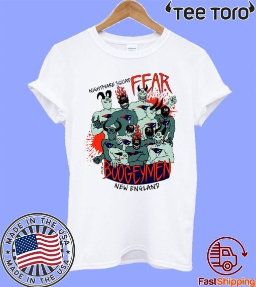 Nightmare Squad Fear The Boogeymen New England Patriots Shirt - Offcial Tee