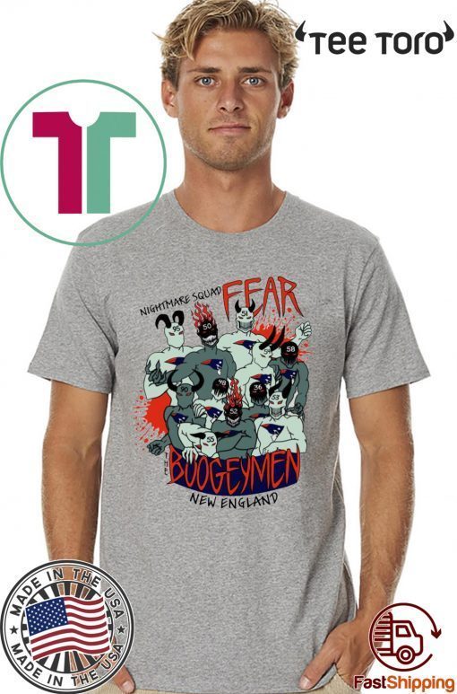 Nightmare Squad Fear The Boogeymen New England Patriots Shirt - Offcial Tee