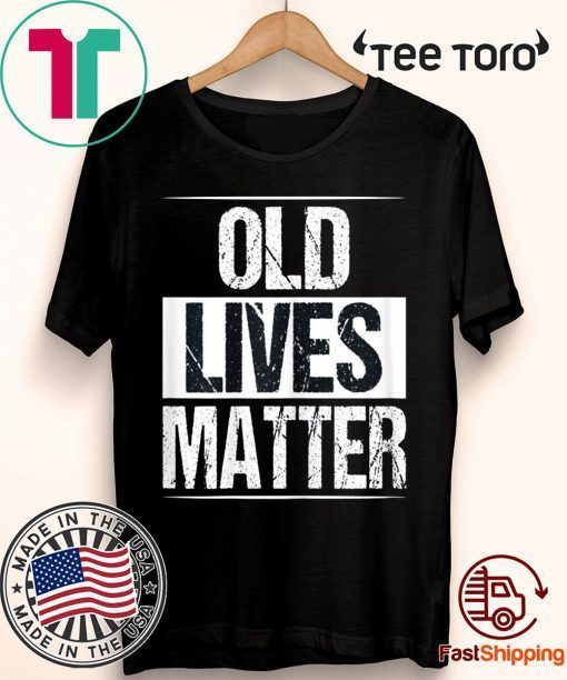 Old Lives Matter 40th 50th 60th Birthday Gifts T-Shirt For Men Women Kids