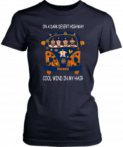 On a Dark Desert Highway Cool Wind in My Hair Astros Hippie Car Shirt