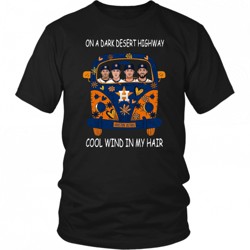 On a Dark Desert Highway Cool Wind in My Hair Astros Hippie Car Shirt