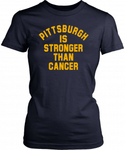 Pittsburgh Is Stronger Than Cancer Shirt