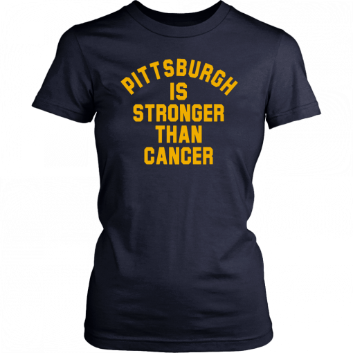 Pittsburgh Is Stronger Than Cancer Shirt