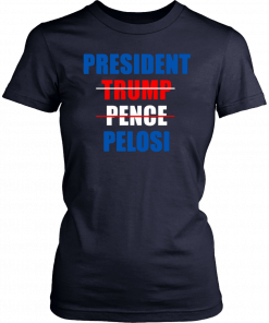 President Pelosi Impeach Trump Pence Shirt