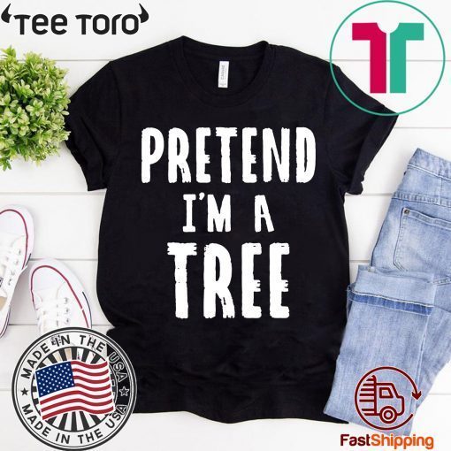 Pretend I'm A Tree Lazy Halloween Costume Funny Halloween 2020 T-Shirt