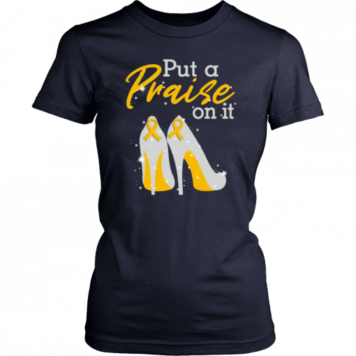 Put A Praise On It Appendix Cancer Ribbons On High Heels Shirt