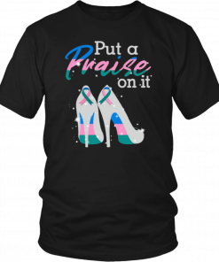 Put A Praise On It Thyroid Cancer Ribbons On High Heels Nice Gift ShirtPut A Praise On It Thyroid Cancer Ribbons On High Heels Nice Gift Shirt