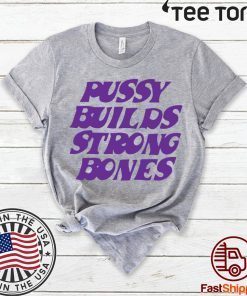 Puusy builds strong bones 2020 T-Shirt