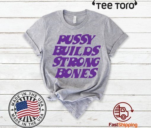 Puusy builds strong bones 2020 T-Shirt