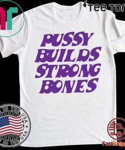 Puusy builds strong bones 2020 T-Shirt