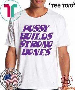 Puusy builds strong bones 2020 T-Shirt