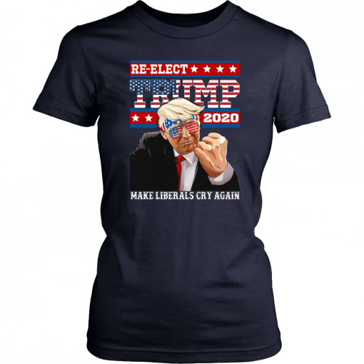 Re elect Trump 2020 Make Liberals Cry Again Shirt