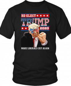 Re elect Trump 2020 Make Liberals Cry Again Shirt