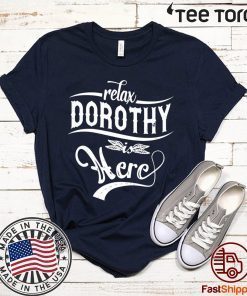 Relax Dorothy here Classic T-Shirt