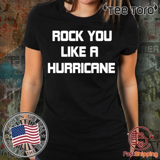 Rock You like a Hurricane Shirt