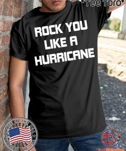 Rock You like a Hurricane Shirt