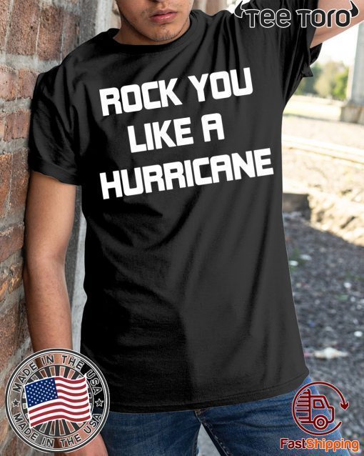 Rock You like a Hurricane Shirt