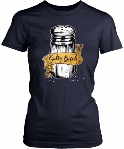 Salty Bitch Funny Tee Shirt