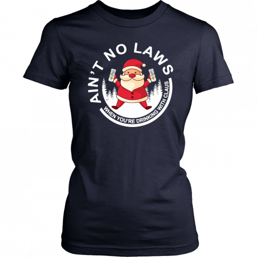 Santa Claus Ain’t No Laws When You Drink With Claus White Claw Christmas Shirt