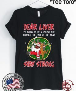 Santa Claus Reindeer Dear Liver Stay Strong Shirt - Offcial Tee