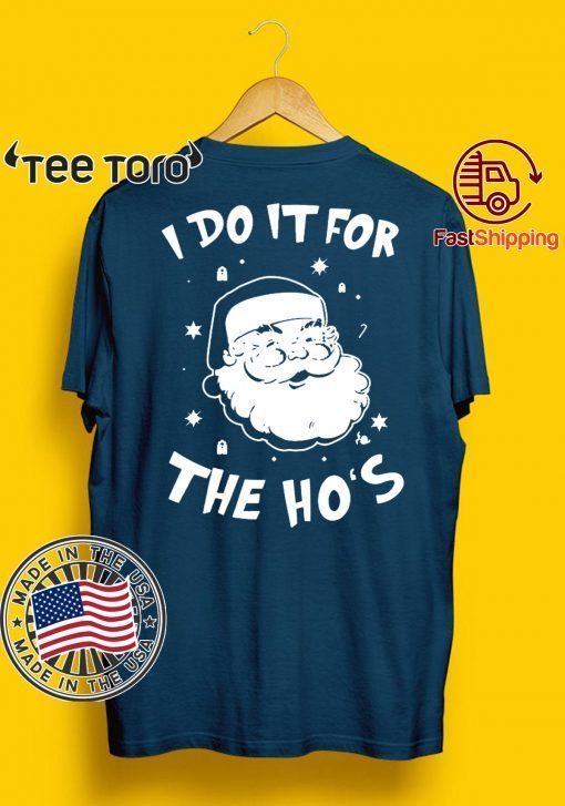 Santa I do it for the HO’s Christmas Funny T-Shirt