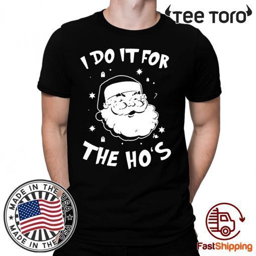 Santa I do it for the HO’s Christmas Funny T-Shirt