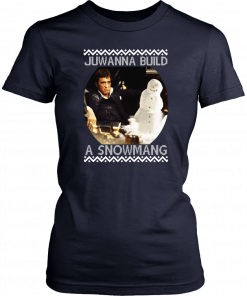 Scarface Juwanna build a snowman Christmas Tee Shirt