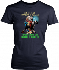 Screw Romeo And Juliet I Want A Love Like Joker And Harley Classic T-Shirt