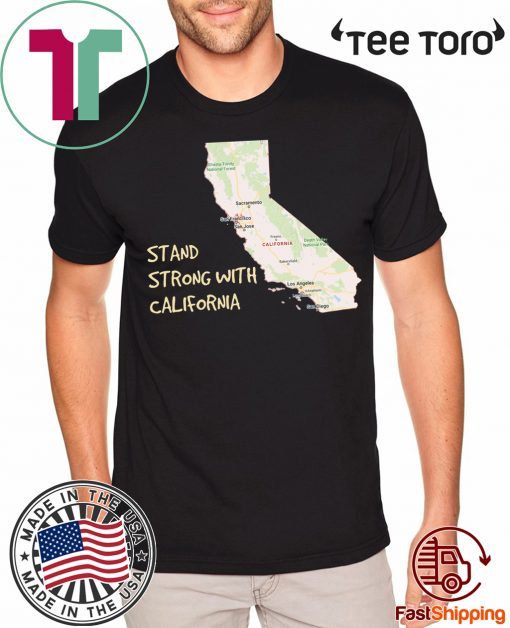 Stand Strong With California wildfires T-Shirt