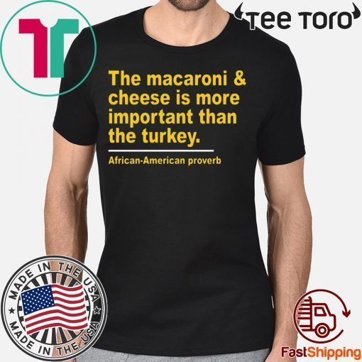 The Macaroni cheese is more important than the turkey Shirt - Classic Tee