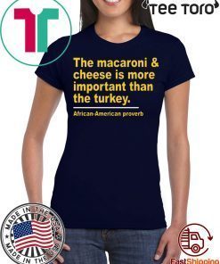 The Macaroni cheese is more important than the turkey Shirt - Classic Tee